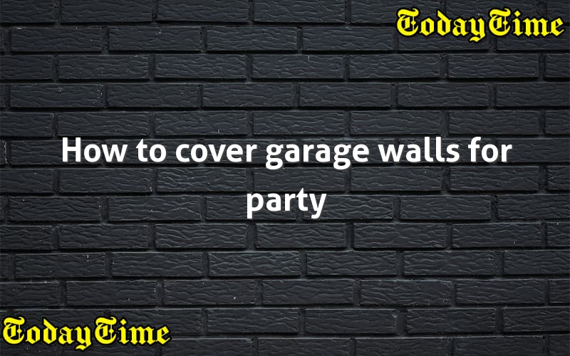 how to cover garage walls for party