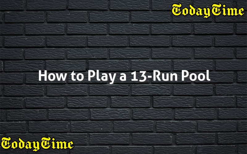 How to Play a 13Run Pool Today Time