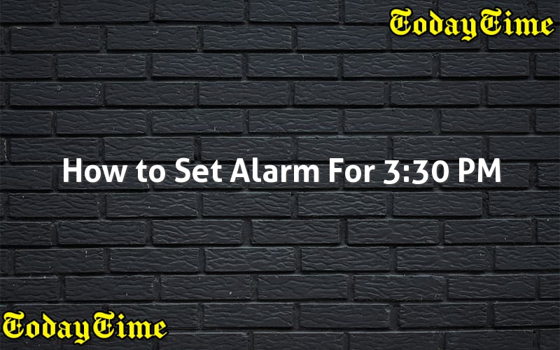 How To Set Alarm For 3 30 PM Today Time   How To Set Alarm For 330 Pm 3535 