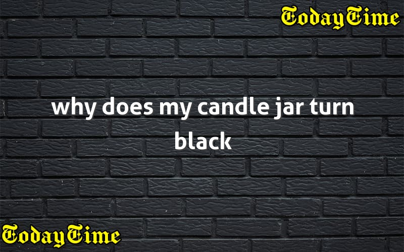 why does my candle jar turn black - Today Time