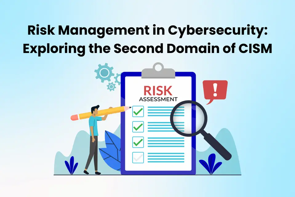 Risk Management in Cybersecurity Exploring the Second Domain of CISM